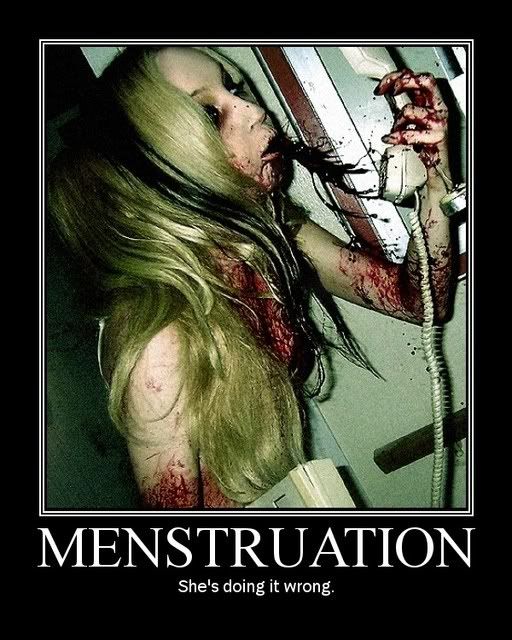 http://i152.photobucket.com/albums/s172/MaltedAlgae/Posters/menstruation.jpg